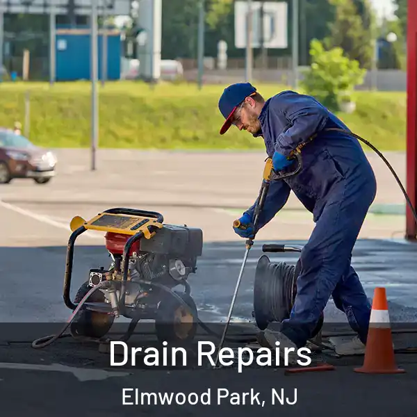  Drain Repairs Elmwood Park, NJ
