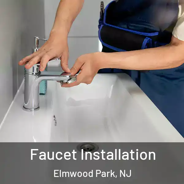  Faucet Installation Elmwood Park, NJ
