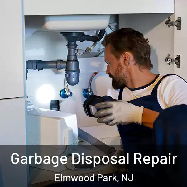  Garbage Disposal Repair Elmwood Park, NJ