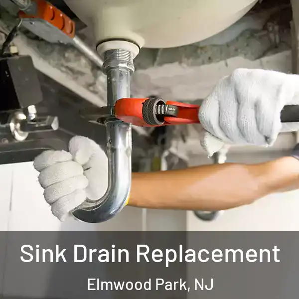  Sink Drain Replacement Elmwood Park, NJ