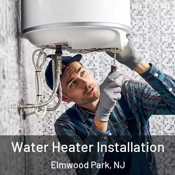  Water Heater Installation Elmwood Park, NJ