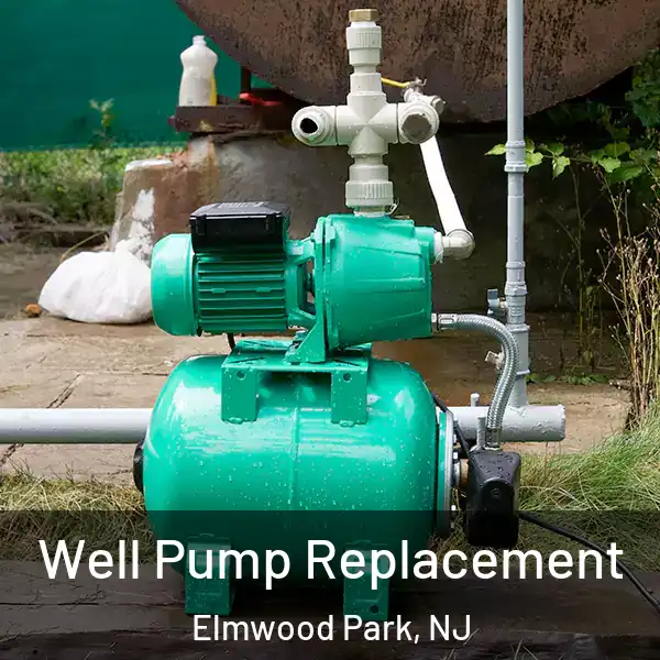  Well Pump Replacement Elmwood Park, NJ